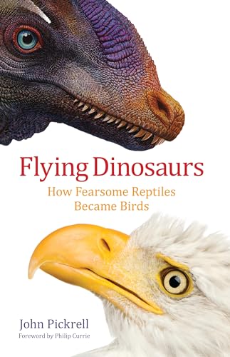 Flying Dinosaurs: How Fearsome Reptiles Became Birds von Columbia University Press